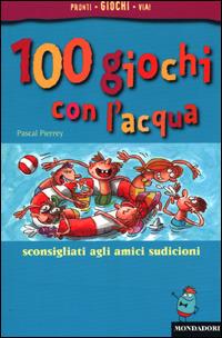 Cento giochi con l'acqua - Pascal Pierrey - copertina