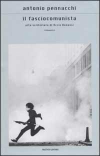Il fasciocomunista. Vita scriteriata di Accio Benassi - Antonio Pennacchi - copertina