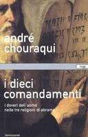 I dieci comandamenti. I doveri dell'uomo nelle tre religioni di Abramo - André Chouraqui - copertina