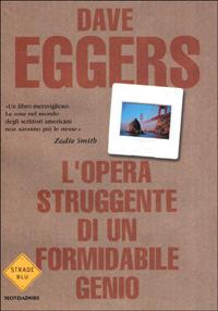 L'opera struggente di un formidabile genio - Dave Eggers - copertina