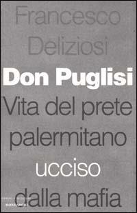 Don Puglisi. Vita del prete palermitano ucciso dalla mafia - Francesco Deliziosi - copertina