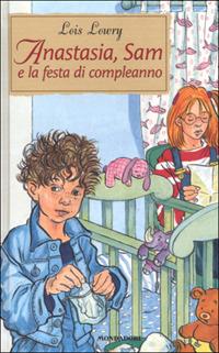 Anastasia, Sam e la festa di compleanno - Lois Lowry - copertina