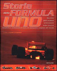 Storia della Formula Uno. Macchine, piloti, scuderie, schieramenti, ordini d'arrivo, classifiche e statistiche di tutte le monoposto, campioni del mondo. Ediz. illustrata - copertina