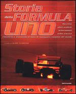 Storia della Formula Uno. Macchine, piloti, scuderie, schieramenti, ordini d'arrivo, classifiche e statistiche di tutte le monoposto, campioni del mondo. Ediz. illustrata