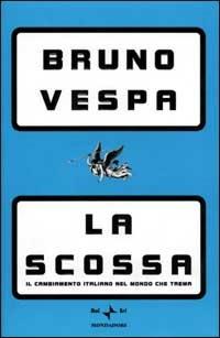 La scossa. Il cambiamento italiano nel mondo che trema - Bruno Vespa - copertina