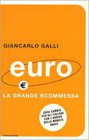 Euro. La grande scommessa. Cosa cambia per gli italiani con l'arrivo della moneta unica - Giancarlo Galli - copertina