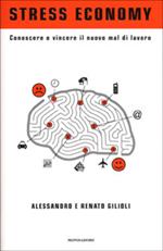 Stress economy. Conoscere e vincere il nuovo mal di lavoro