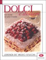 Dolci e dessert. 600 ricette da tutto il mondo