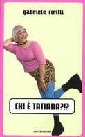 Chi è Tatiana?!? - Gabriele Cirilli - copertina