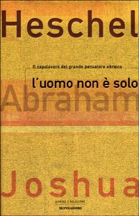 L' uomo non è solo. Una filosofia della religione - Abraham Joshua Heschel - copertina
