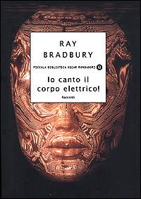 Io canto il corpo elettrico! Racconti - Ray Bradbury - copertina