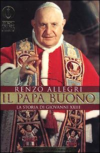 Il papa buono. La storia di Giovanni XXIII - Renzo Allegri - copertina