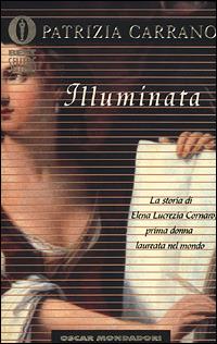 Illuminata. La storia di Elena Lucrezia Cornaro, prima donna laureata nel mondo - Patrizia Carrano - copertina