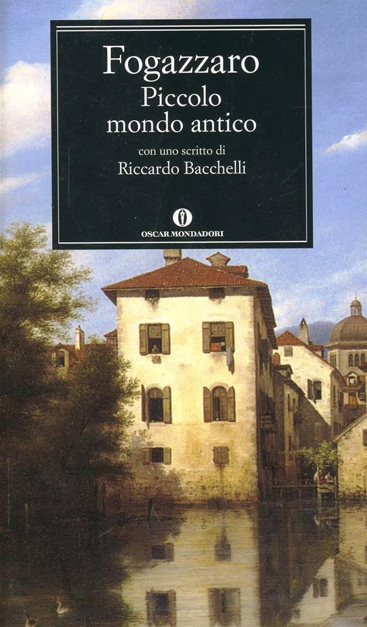 Piccolo mondo antico Antonio Fogazzaro Libro Mondadori Oscar classici IBS