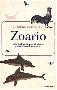 Zoario. Storie di gatti, aironi, cicale e altri animali misteriosi - Alfredo Cattabiani - copertina