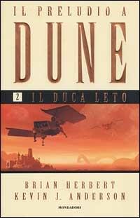Il Duca Leto. Il preludio a Dune. Vol. 2 - Brian Herbert,Kevin J. Anderson - copertina
