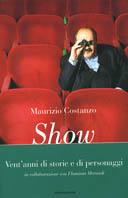 Show. Vent'anni di storie e personaggi - Maurizio Costanzo - copertina