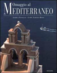 Omaggio al Mediterraneo - Andrea Pistolesi,Guido A. Rossi - copertina