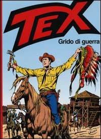 Tex. Grido di guerra - Gianluigi Bonelli - copertina