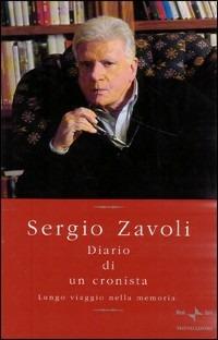 Diario di un cronista. Lungo viaggio nella memoria - Sergio Zavoli - 2