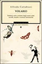 Volario. Simboli, miti e misteri degli esseri alati: uccelli, insetti, creature fantastiche