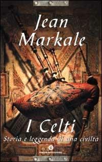 I celti. Storia e leggenda di una civiltà - Jean Markale - copertina