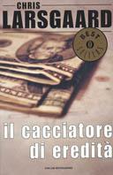 Il cacciatore di eredità - Chris Larsgaard - copertina