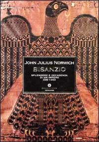 Bisanzio. Splendore e decadenza di un impero 330-1453 - John Julius Norwich - copertina