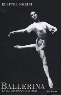 Ballerina. La mia vita in punta di piedi - Elettra Morini - copertina