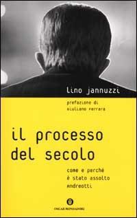 Il processo del secolo. Come e perché è stato assolto Andreotti - Lino Jannuzzi - copertina
