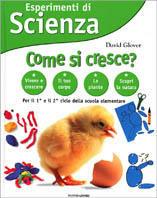 Esperimenti di Scienza. Come si cresce? - David Glover - copertina