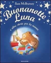 Buonanotte Luna e altre storie per la nanna - Sam McBratney - copertina