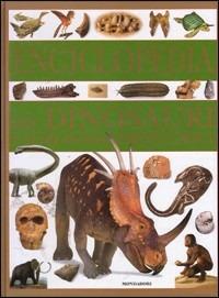 Enciclopedia dei dinosauri e altri animali preistorici - David Lambert,Darren Naish,Elizabeth Wyse - copertina