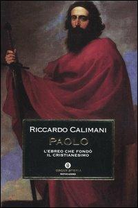 Paolo. L'ebreo che fondò il cristianesimo - Riccardo Calimani - copertina