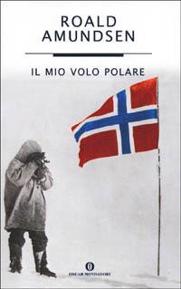 Il mio volo polare - Roald Amundsen - copertina