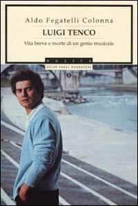 Luigi Tenco. Vita breve e morte di un genio musicale - Aldo Fegatelli Colonna - copertina