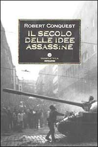 Il secolo delle idee assassine - Robert Conquest - copertina