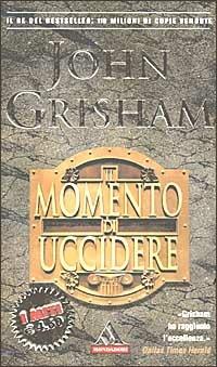 Il momento di uccidere - John Grisham - copertina