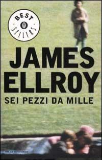 Sei pezzi da mille - James Ellroy - copertina