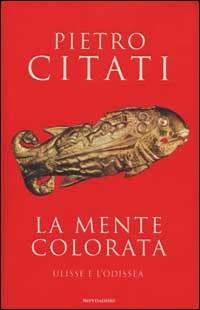 La mente colorata. Ulisse e l'«Odissea» - Pietro Citati - copertina