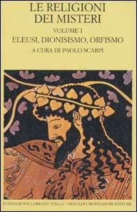 Le religioni dei misteri. Vol. 1: Eleusi, dionisismo, orfismo. - copertina