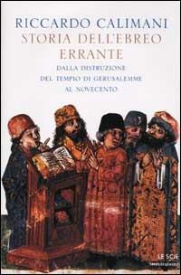 Storia dell'ebreo errante. Dalla distruzione del Tempio di Gerusalemme al Novecento - Riccardo Calimani - copertina