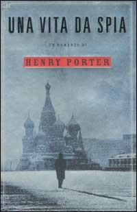 Una vita da spia - Henry Porter - copertina
