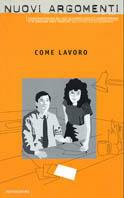 Nuovi argomenti. Vol. 18: Come lavoro.