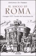 Il sacco di Roma. 6 maggio 1527: l'assalto dei lanzichenecchi