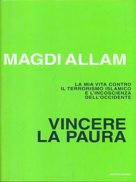 Vincere la paura. La mia vita contro il terrorismo islamico e l'incoscienza dell'Occidente - Magdi Cristiano Allam - 2