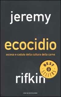 Ecocidio. Ascesa e caduta della cultura della carne - Jeremy Rifkin - copertina
