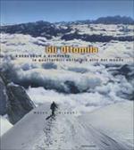 Gli Ottomila. Karakorum e Himalaya: le quattordici vette più alte del mondo