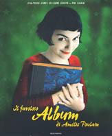 Il favoloso album di Amélie Poulain - Jean-Pierre Jeunet,Guillaume Laurant,Phil Casoar - copertina