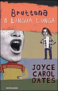 Bruttona & la lingua lunga - Joyce Carol Oates - copertina